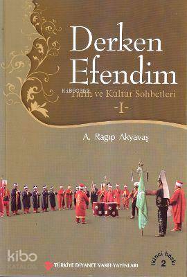 Derken Efendim 1; Tarih ve Kültür Sohbetleri