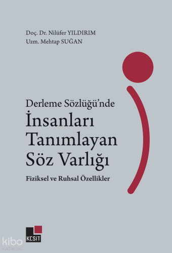 Derleme Sözlüğü'nde İnsanları Tanımlayan Söz Varlığı;Fiziksel ve Ruhsal Özellikler