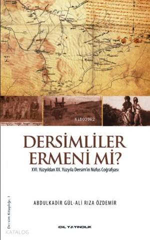 Dersimliler Ermeni mi?; XVI. Yüzyıldan XX. Yüzyıla Dersim'in Nüfus Coğrafyası