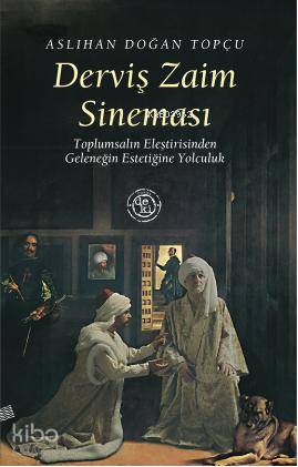 Derviş Zaim Sineması; Toplumsalın Eleştirisinden Geleneğin Estetiğine Yolculuk