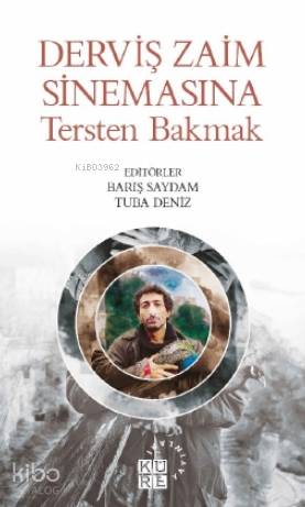 Derviş Zaim Sinemasına Tersten Bakmak