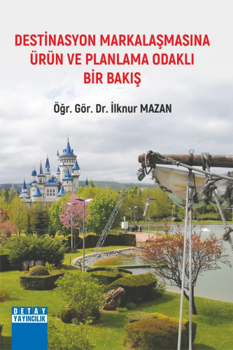 Destinasyon Markalaşmasına Ürün Ve Planlama Odaklı Bir Bakış