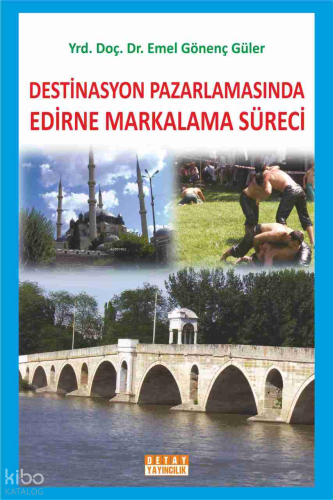 Destinasyon Pazarlamasında Edirne Markalama Süreci