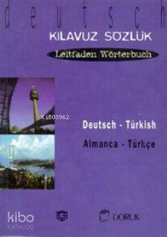 Deutsch - Türkisch / Almanca Türkçe; Kılavuz Sözlük - Leitfaden Wörterbuch