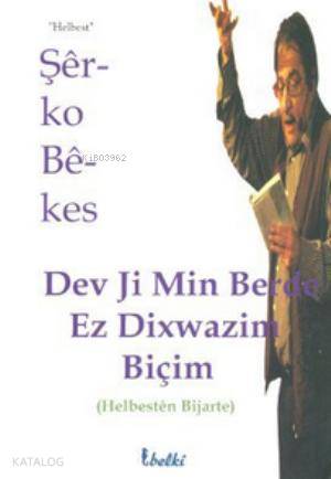 Dev Ji Min Berde Ez Dixwazim Biçim - Kitapiks.com