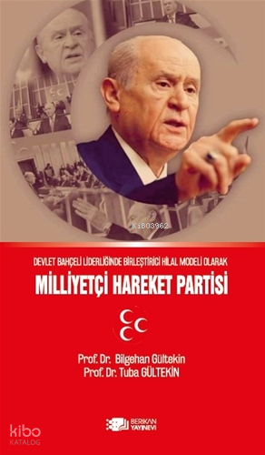 Devlet Bahçeli Liderliğinde Birleştirici Hilal Modeli Olarak Milliyetçi Hareket Partisi