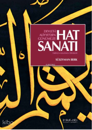 Devlet-İ Aliyye’den Günümüze Hat Sanatı ;–Tarihçe, Malzeme, Örnekler