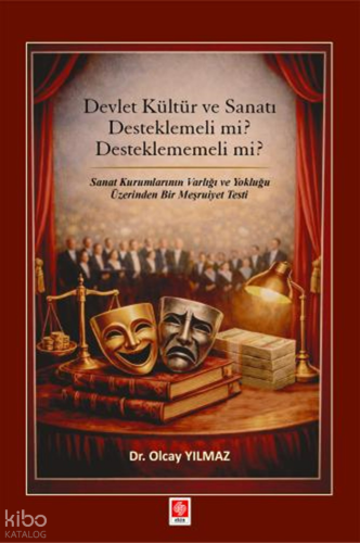 Devlet Kültür ve Sanatı Desteklemeli mi? Desteklememeli mi?
