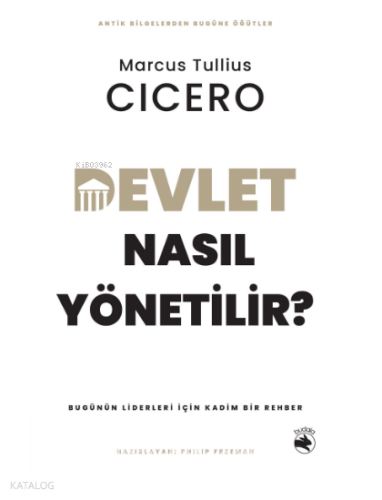 Devlet Nasıl Yönetilir?;Bugünün Liderleri için Kadim Bir Rehber