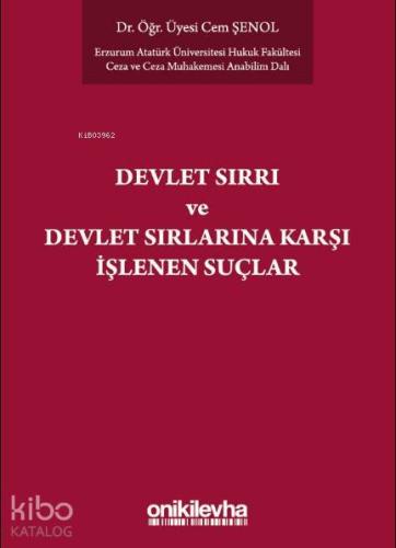 Devlet Sırrı Kavramı ve TCK'de Düzenlenen Devlet Sırlarına Karşı Suçlar