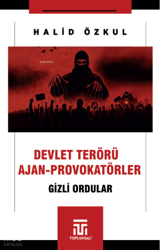 Devlet Terörü ve Ajan Provokatörler - Gizli Ordular