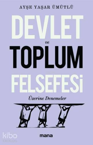 Devlet Ve Toplum Felsefesi Üzerine Denemeler - Kitapiks.com