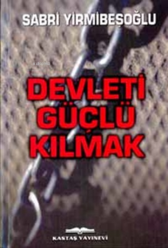 Devleti Güçlü Kılmak - Kitapiks.com