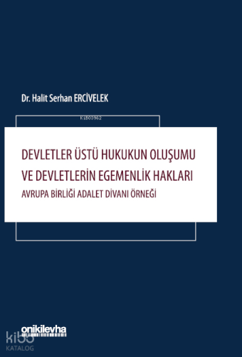Devletler Üstü Hukukun Oluşumu ve Devletlerin Egemenlik Hakları: Avrupa Birliği Adalet Divanı Örneği