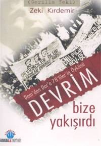 Devrim Bize Yakışırdı; Dam'dan Dar'a 78'lilerin Öyküsü - Kitapiks.com