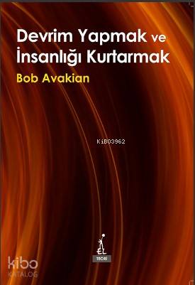 Devrim Yapmak ve İnsanlığı Kurtarmak