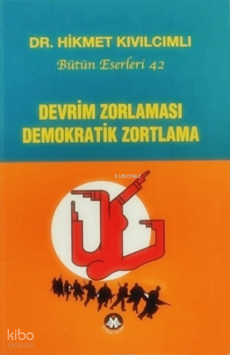 Devrim Zorlaması Demokratik Zortlama;Bütün Eserleri: 42