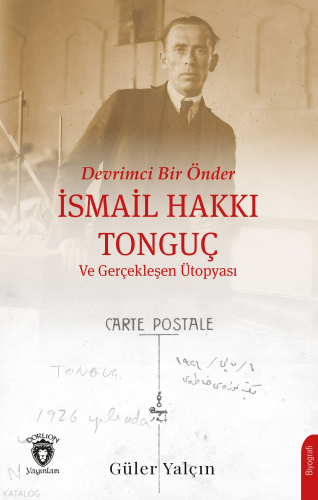Devrimci Bir Önder İsmail Hakkı Tonguç ve Gerçekleşen Ütopyası