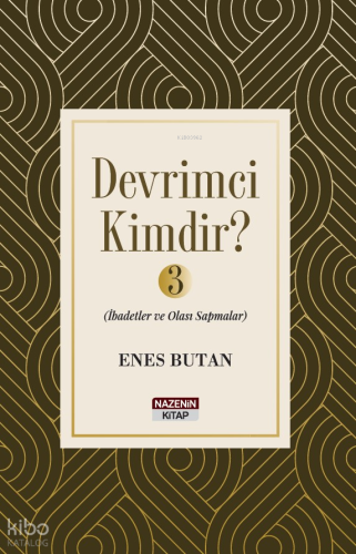 Devrimci Kimdir ? - 3;İbadetler ve Olası Sapmalar