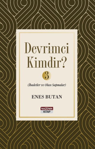 Devrimci Kimdir ? - 3;İbadetler ve Olası Sapmalar