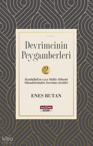 Devrimcinin Peygamberleri 2;Resulullah’ın(S.A.V.) Mekke Dönemi Mücadel