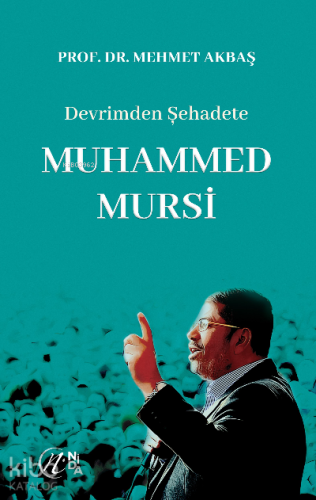 Devrimden Şehadete Muhammed Mursi