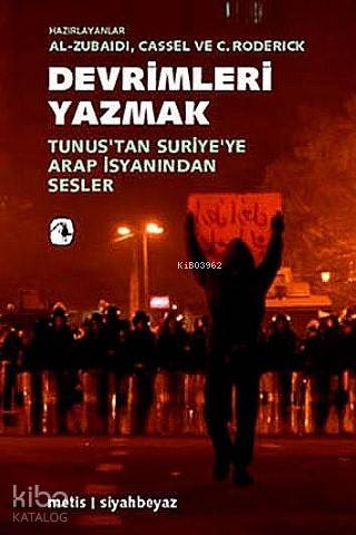 Devrimleri Yazmak; Tunustan Suriyeye Arap  İsyanından Sesler