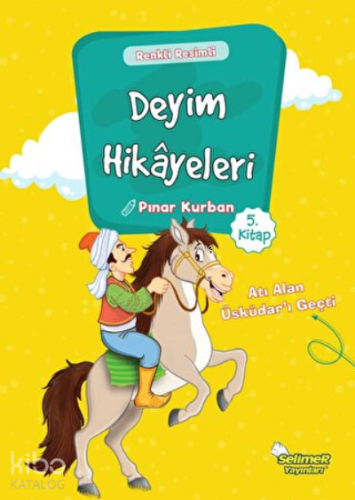 Deyim Hikayeleri - Atı Alan Üsküdar'ı Geçti