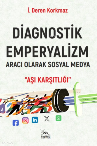 Diagnostik Emperyalizm;Aracı Olarak Sosyal Medya - ""Aşı Karşıtlığı"