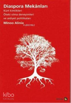Diaspora Mekanları; Kürt Kimlikleri Öteki Olma Deneyimleri ve Aidiyet Politikaları
