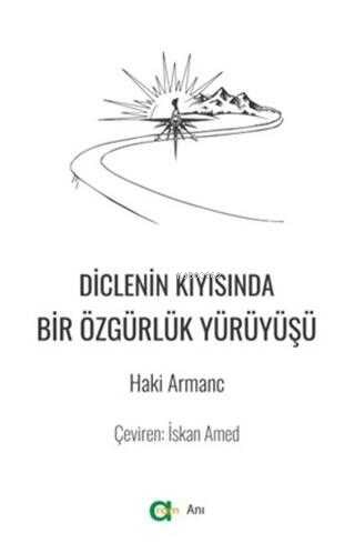Diclenin Kıyısında Bir Özgürlük Yürüyüşü - Kitapiks.com