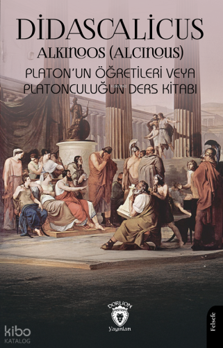 Didascalicus;Platon’un Öğretileri veya Platonculuğun Ders Kitabı