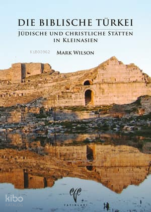 Die Biblische Türkei;Jüdische und Christliche Stätten in Kleinasien