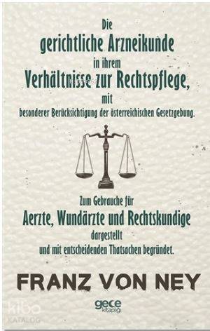 Die Gerichtliche Arzneikunde in İhrem Verhaltnisse Zur Rechtspflege