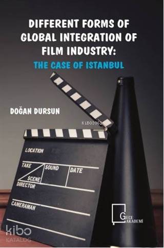 Different Forms of Global Integration of Film Industry: The Case of Istanbul