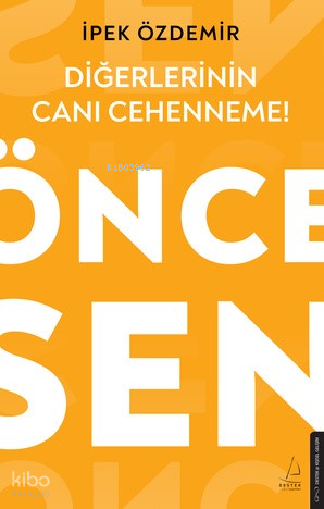 Diğerlerinin Canı Cehenneme! Önce Sen