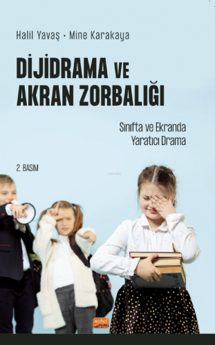 Dijidrama Ve Akran Zorbalığı:;Sınıfta ve Ekranda Yaratıcı Drama