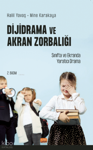 Dijidrama Ve Akran Zorbalığı:;Sınıfta ve Ekranda Yaratıcı Drama
