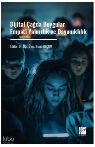 Dijital Çağda Duygular Empati Yalnızlık ve Dayanıklılık