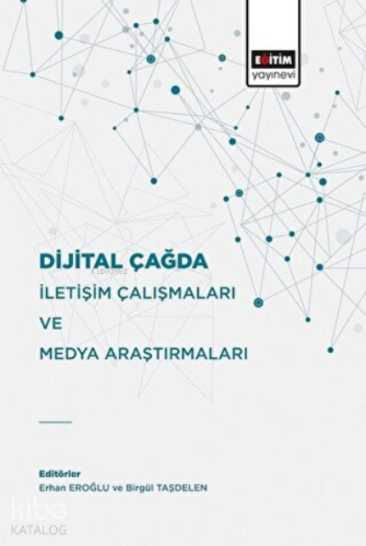 Dijital Çağda İletişim Çalışmaları Ve Medya Araştırmaları - Kitapiks.c