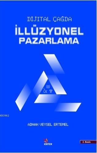 Dijital Çağda İllüzyonel Pazarlama