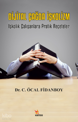 Dijital Çağda İşkolizm;İşkolik Çalışanlara Pratik Reçeteler