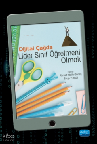 Dijital Çağda Lider Sınıf Öğretmeni Olmak