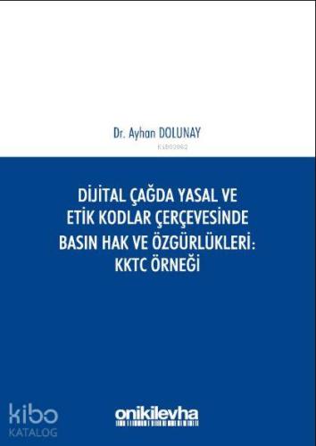 Dijital Çağda Yasal ve Etik Kodlar Çerçevesinde Basın Hak ve Özgürlükl