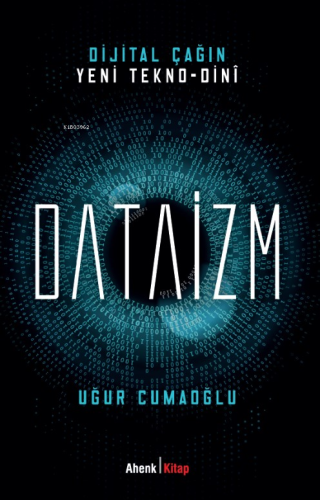 Dijital Çağın Yeni Tekno-Dini Dataizm - Kitapiks.com