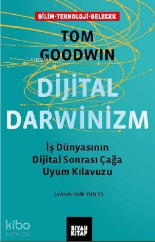 Dijital Darwinizm; Iş Dünyasının Dijital Sonrası Çağa Uyum Kılavuzu