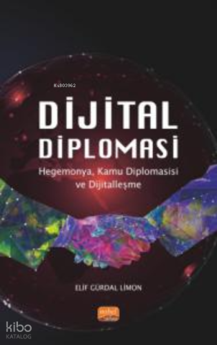 Dijital Diplomasi ;Hegemonya, Kamu Diplomasisi ve Dijitalleşme