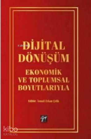 Dijital Dönüşüm Ekonomik ve Toplumsal Boyutlarıyla