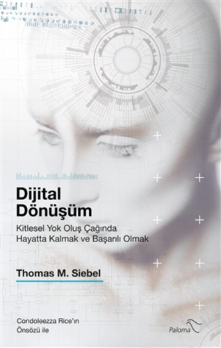 Dijital Dönüşüm;Kitlesel Yok Oluş Çağında Hayatta Kalmak ve Başarılı Olmak