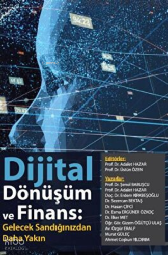 Dijital Dönüşüm ve Finans: Gelecek Sandığımızdan Daha Yakın